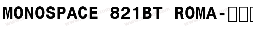 MONOSPACE 821BT ROMA字体转换